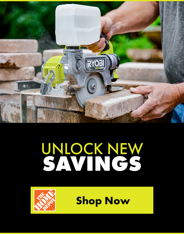 UNLOCK NEW SAVINGS. The Home Depot Shop Now button