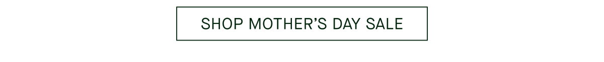 SHOP MOTHER'S DAY SALE