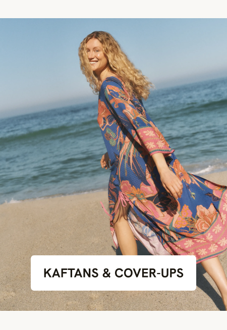 KAFTANS & COVER-UPS