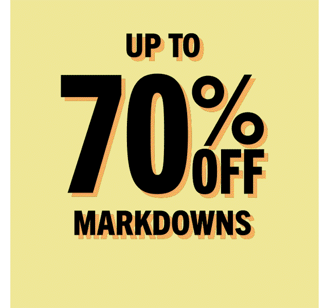 UP TO 70% OFF MARKDOWNS