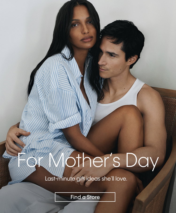 For Mother's Day. Last-minute gift ideas she'll love. Find a Store.