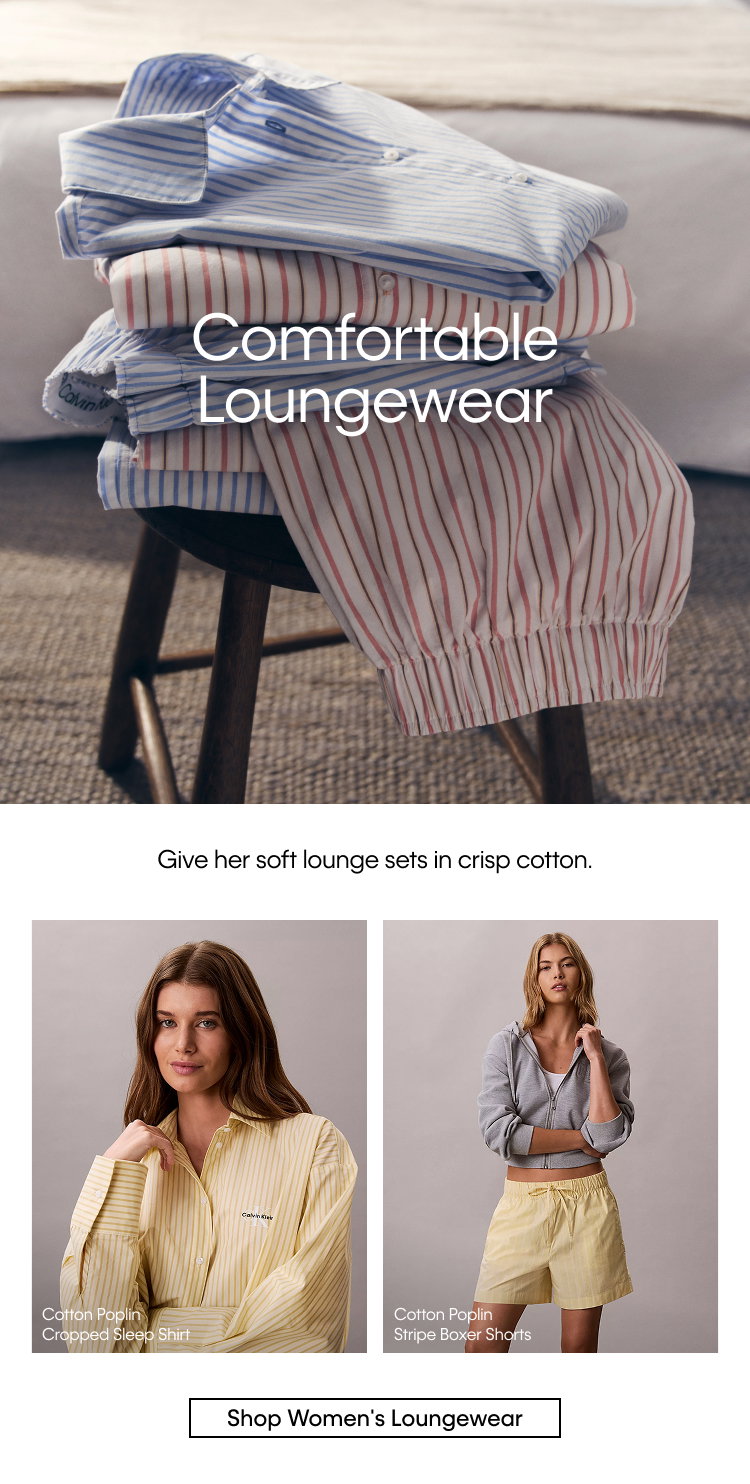 Comfortable Loungewear. Give her soft lounge sets in crisp cotton. Shop Women's Loungewear.