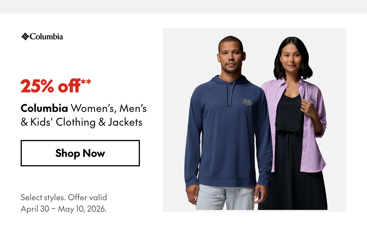 Columbia Women's, Men's & Kids' Clothing & Jackets
Apr 30 - May 10, 2026
25% off
Our ticket price. Select styles.
