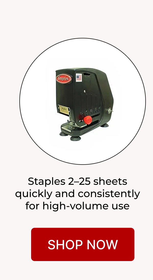 Staples 2–25 sheets quickly and consistently for high-volume use 