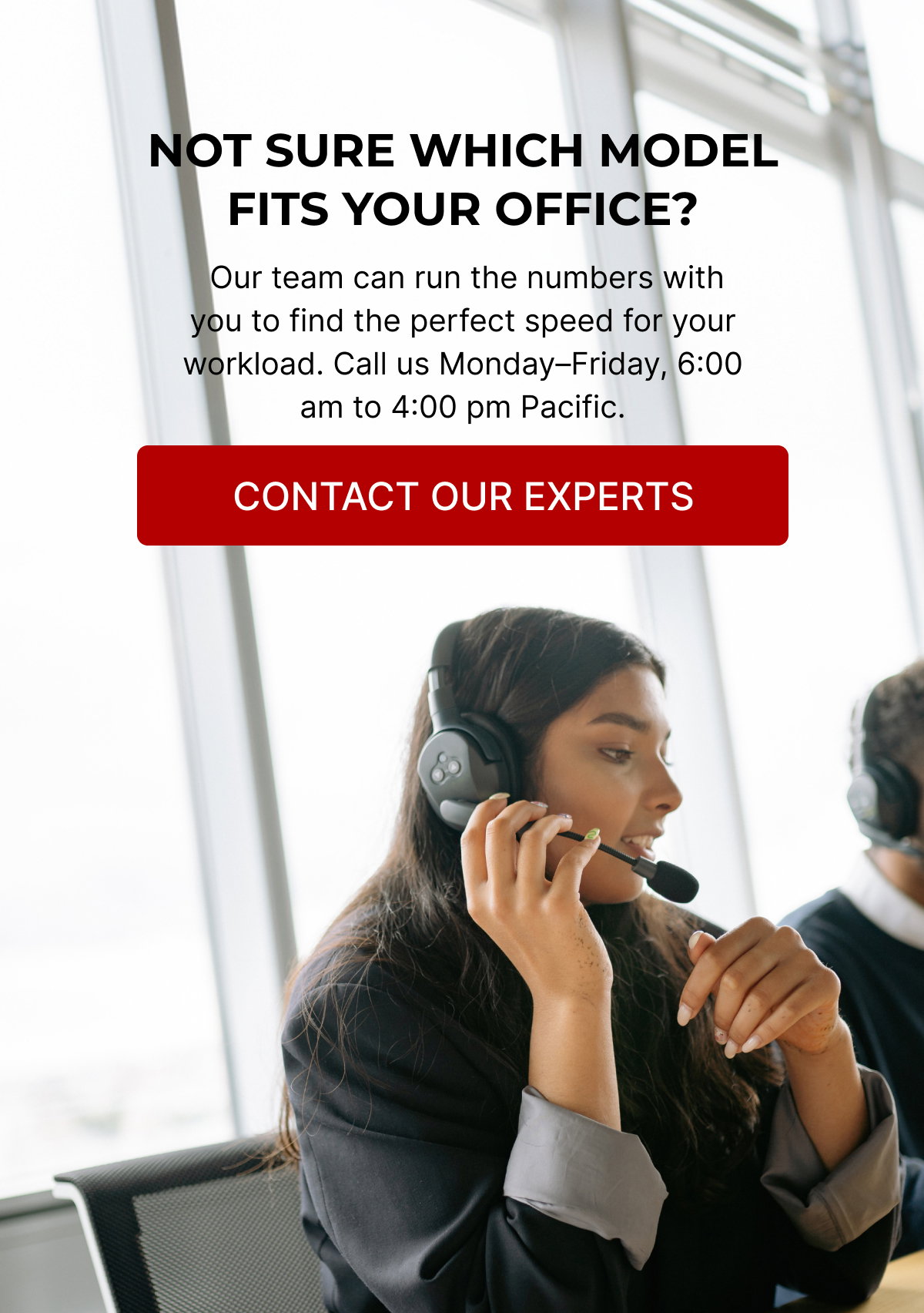 Not sure which model fits your office? CONTACT OUR EXPERTS