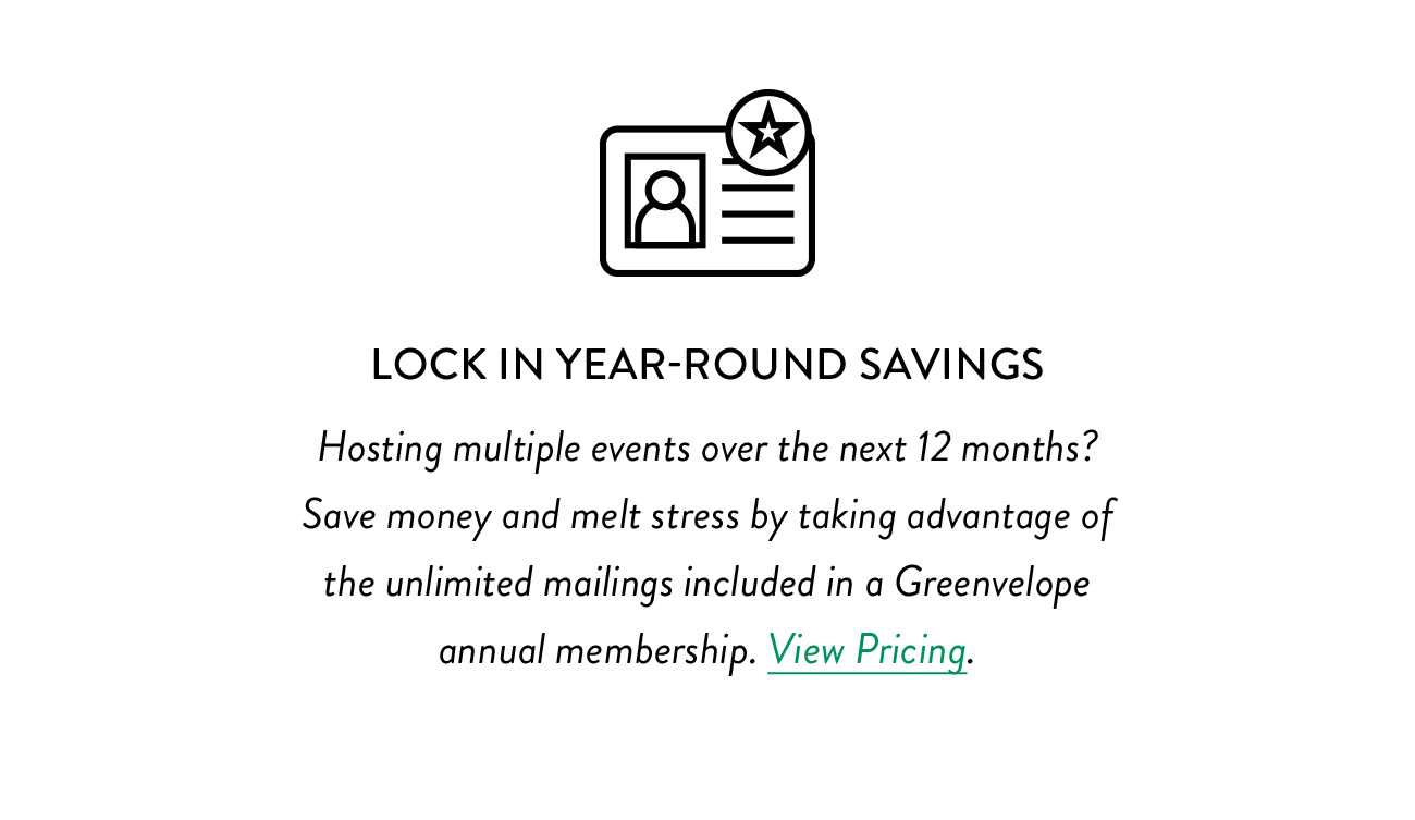 Lock in year-round savings with an annual Greenvelope membership. View pricing.