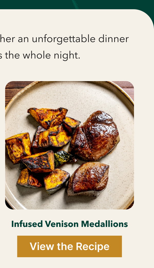 Infused Venison Medallions [View the Recipe]