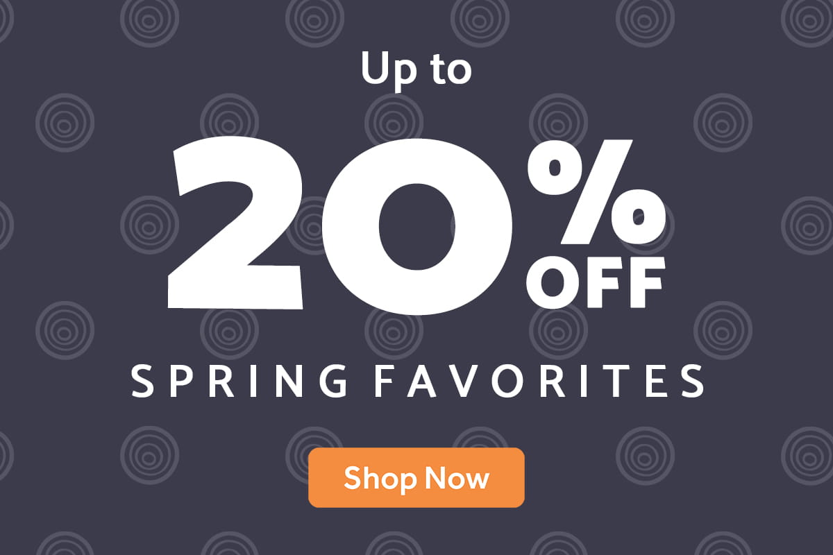up to 20% off spring favorites