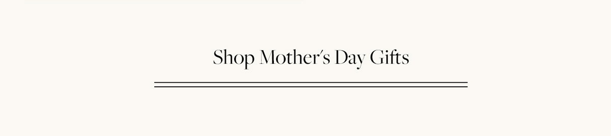 Shop Mothers Day Gifts