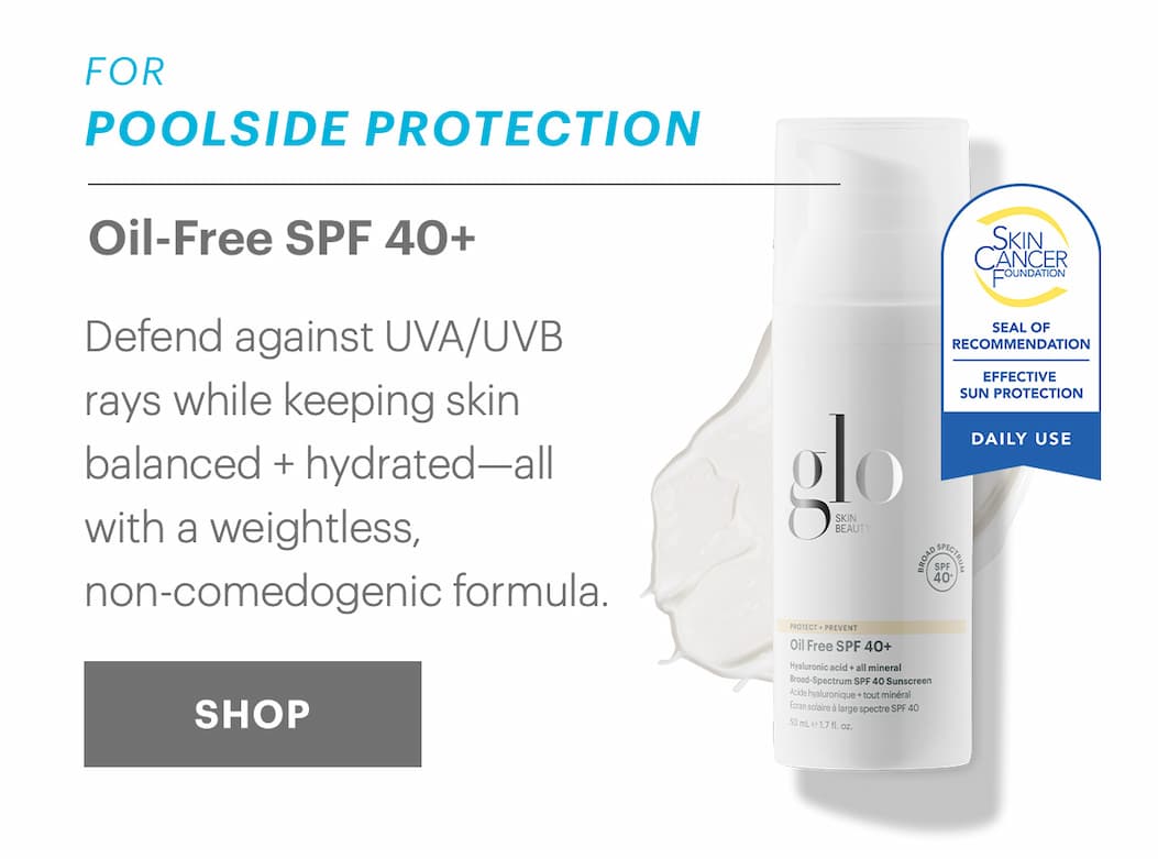FOR POOLSIDE PROTECTION Oil-Free SPF 40+ Defend against UVA/UVB rays while keeping skin balanced + hydrated—all with a weightless, non-comedogenic formula. SHOP Skin Cancer Foundation Seal of Recommendation: Effective Sun Protection, Daily Use.