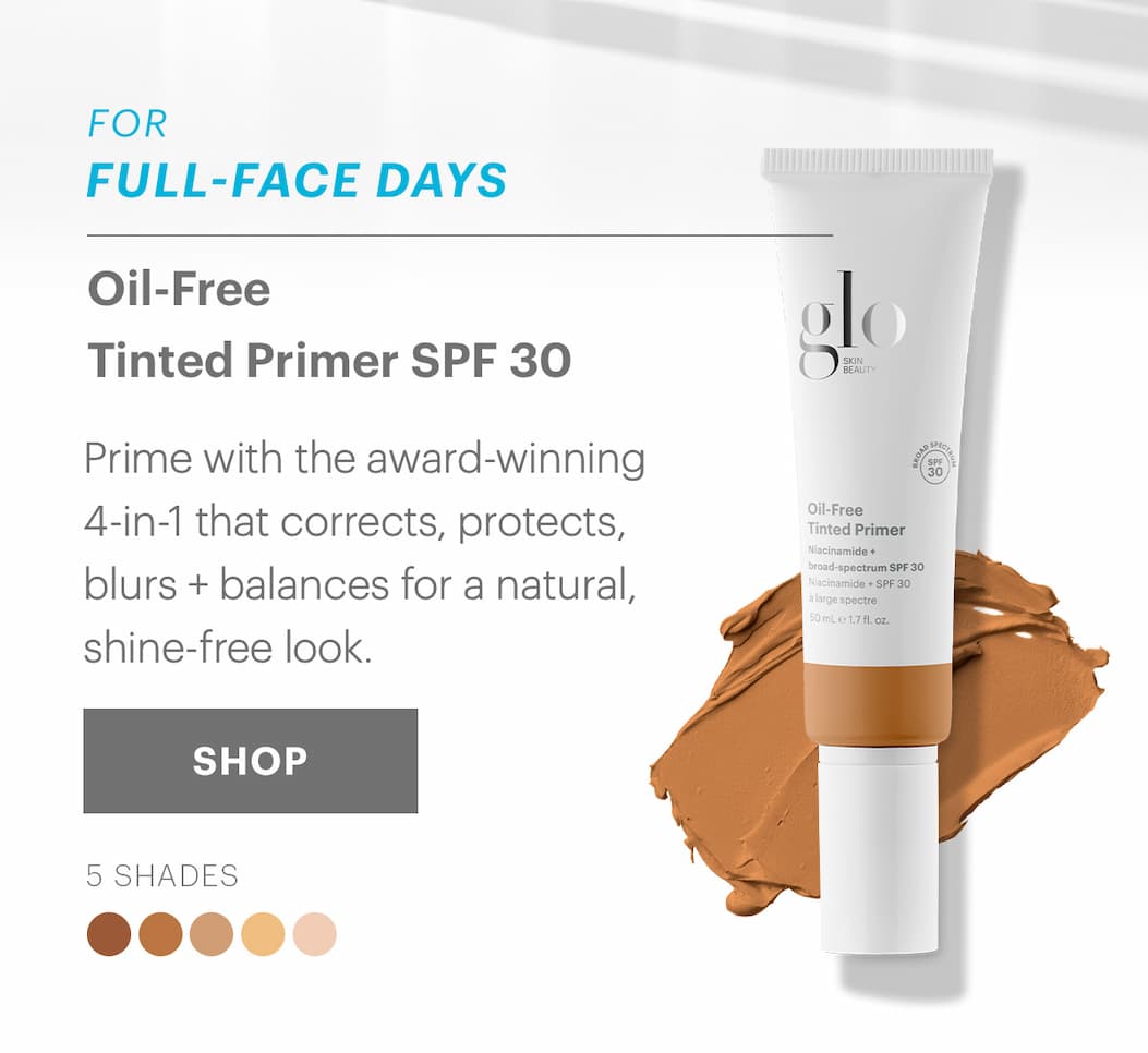 FOR FULL-FACE DAYS Oil-Free Tinted Primer SPF 30 Prime with the award-winning 4-in-1 that corrects, protects, blurs + balances for a natural, shine-free look. SHOP 5 SHADES