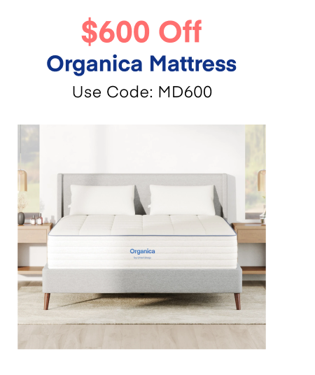 $600 Off Organica Mattress Use Code: MD600