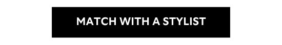 MATCH WITH A STYLIST