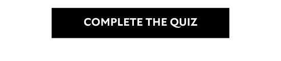 COMPLETE THE QUIZ