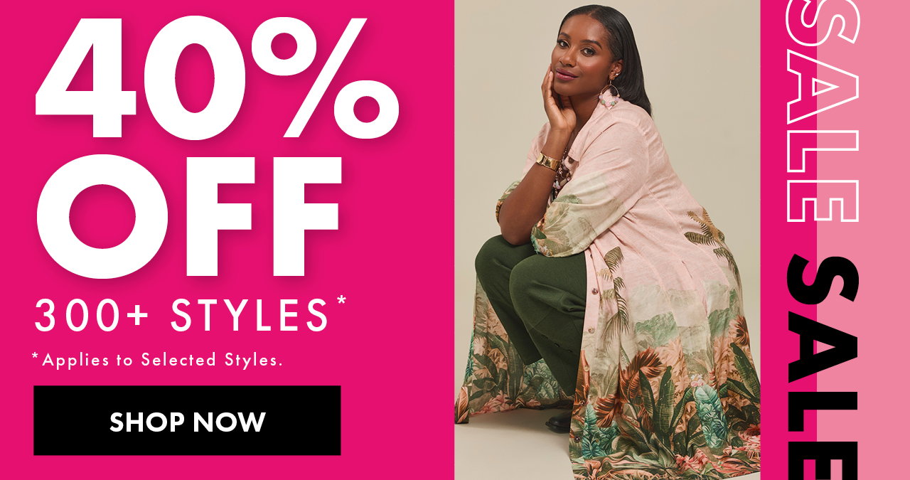 40% Off 300+ Styles