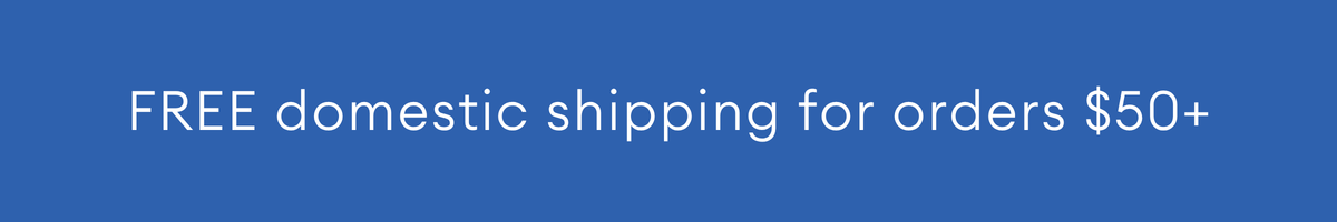 FREE domestic shipping for orders $50+