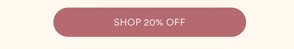 SHOP 20% OFF