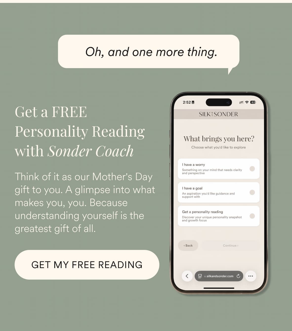 Oh, and one more thing. Get a FREE Personality Reading with Sonder Coach | Think of it as our Mother's Day gift to you. A glimpse into what makes you, you. Because understanding yourself is the greatest gift of all. GET MY FREE READING