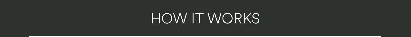 HOW IT WORKS 