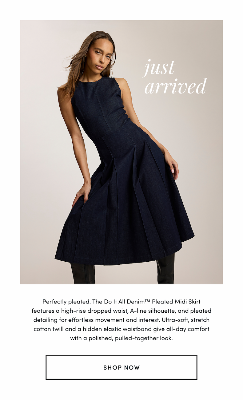 just arrived | Perfectly pleated. The Do It All Denim™ Pleated Midi Skirt features a high-rise dropped waist, A-line silhouette, and pleated detailing for effortless movement and interest. Ultra-soft, stretch cotton twill and a hidden elastic waistband give all-day comfort with a polished, pulled-together look. | SHOP NOW 