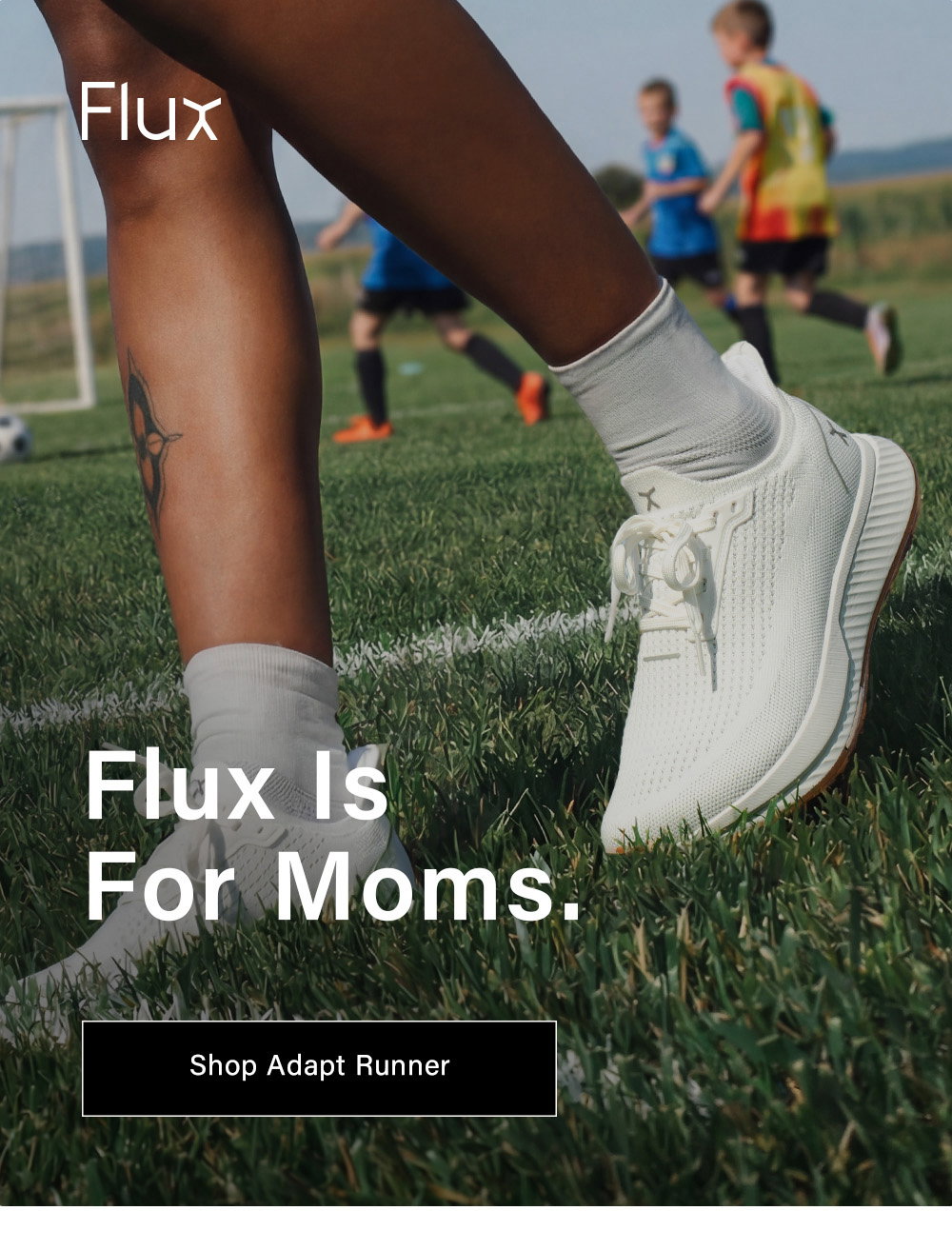 Flux Is For Moms. Shop Adapt Runner