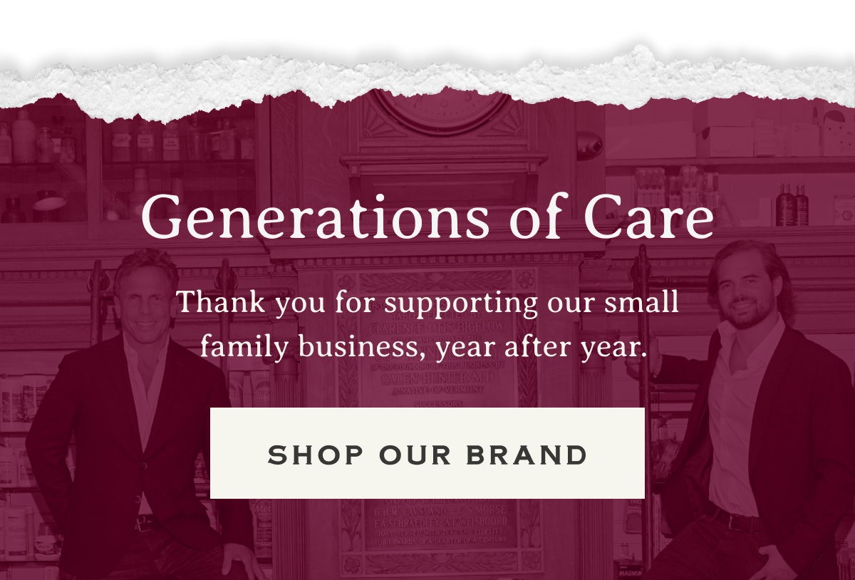 Generations of Care | Thank you for supporting our small family business, year after year. | SHOP OUR BRAND