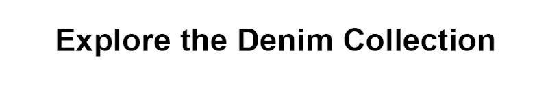 Explore the Denim Collection