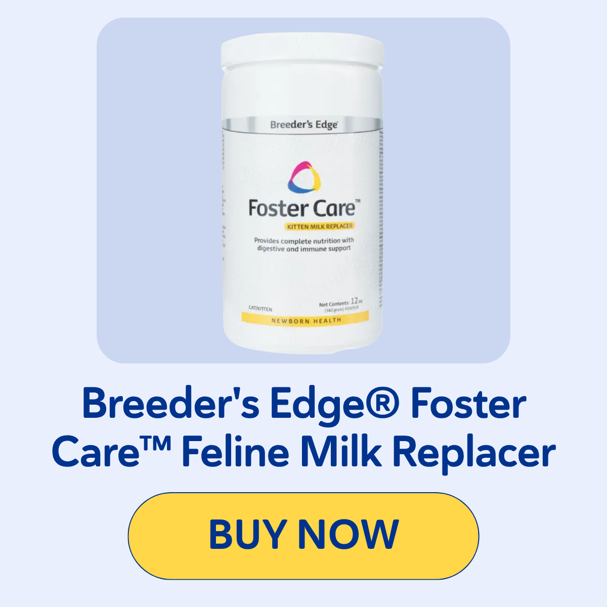 Breeder's Edge® Foster Care™ Feline Milk Replacer