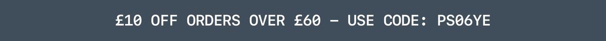 Enter code PS06YE at checkout for £10 off orders over £60.