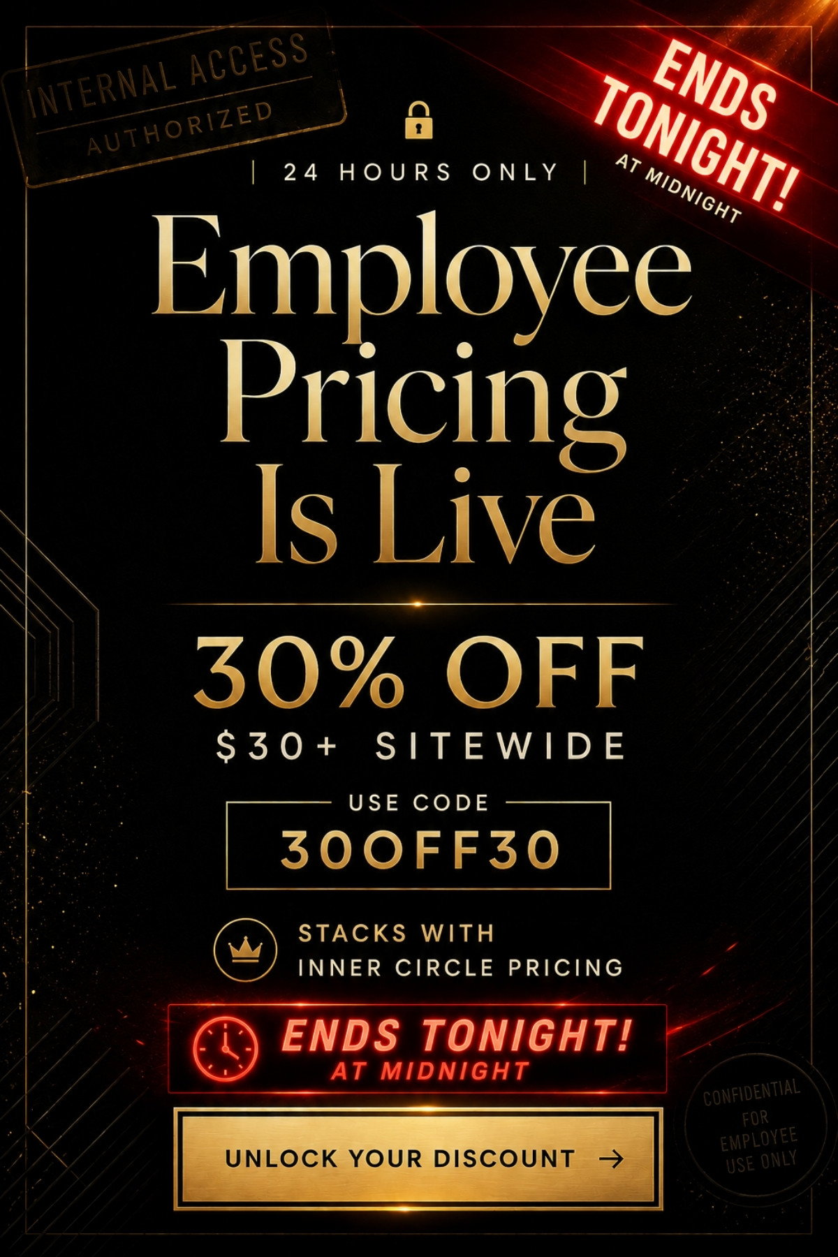 Ends Tonight at Midnight - Employee Pricing is Live - 30% Off $30+ Sitewide - code: 30OFF30. Stacks w/ IC Pricing.  Unlock your discount