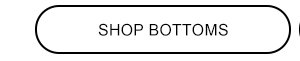 SHOP BOTTOMS