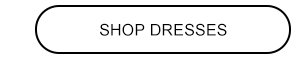 SHOP DRESSES