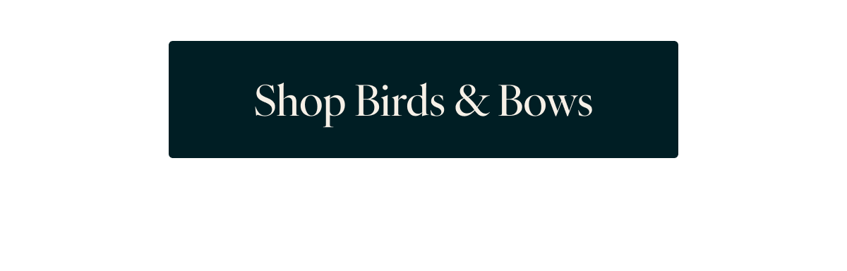 Shop Birds & Bows