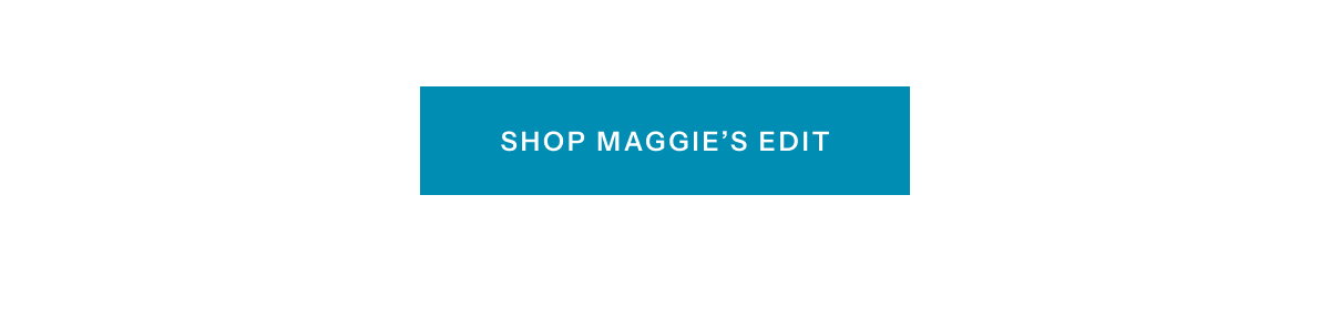 Shop Maggie's Edit