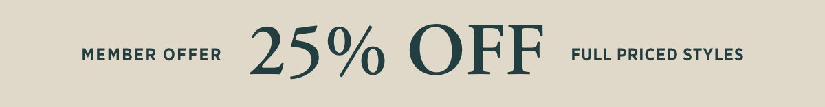 Member Offer 25% off Winter '26 Collection