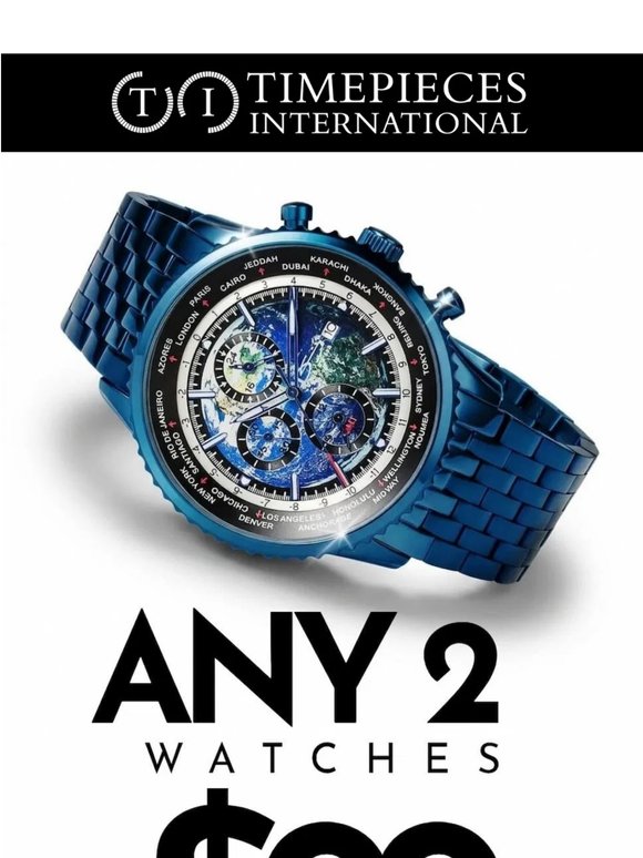 2 Watches. $99 Total.