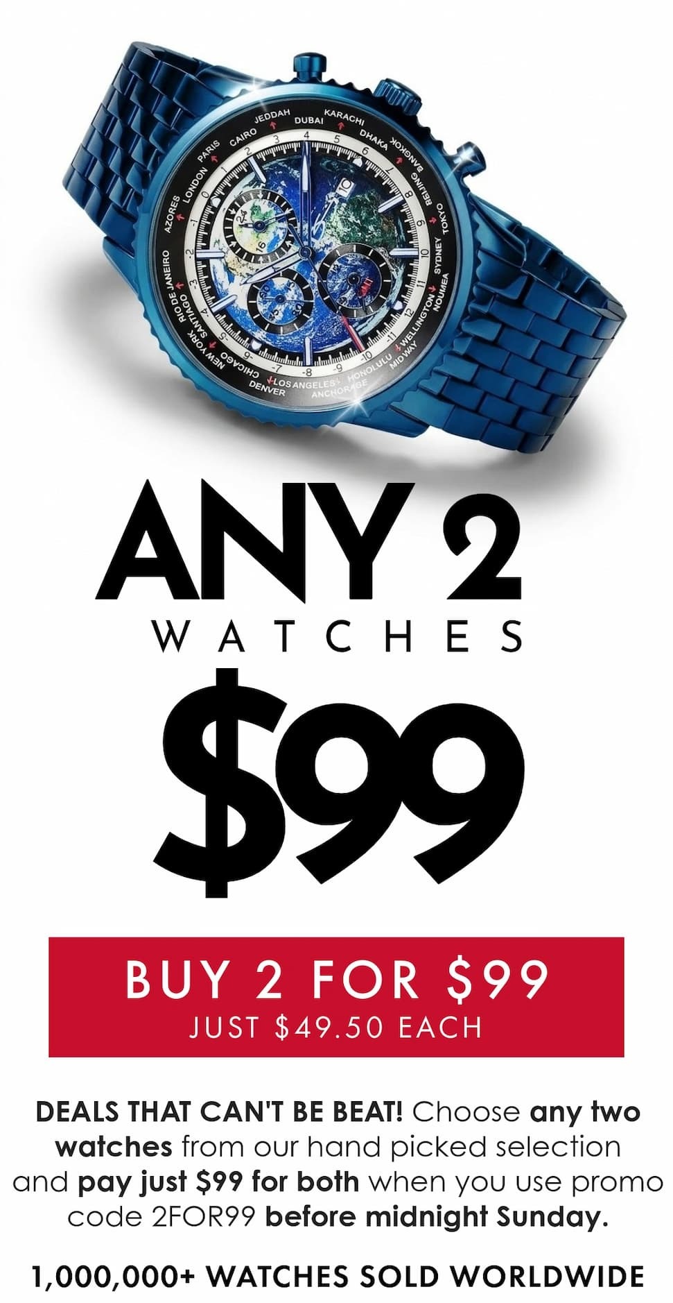 Any two watches for just $99 when you add code 2for99 in the checkout