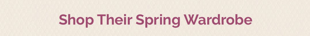 Shop Spring Wardrobe