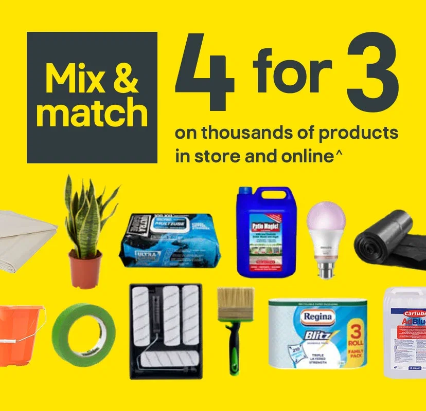 Mix & match - 4 for 3 on thousands of products in store and online^