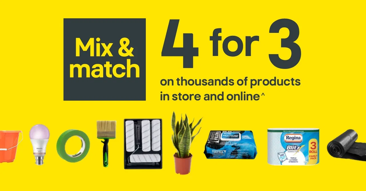 Mix & match - 4 for 3 on thousands of products in store and online^