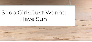 Shop Girls Just Wanna Have Sun