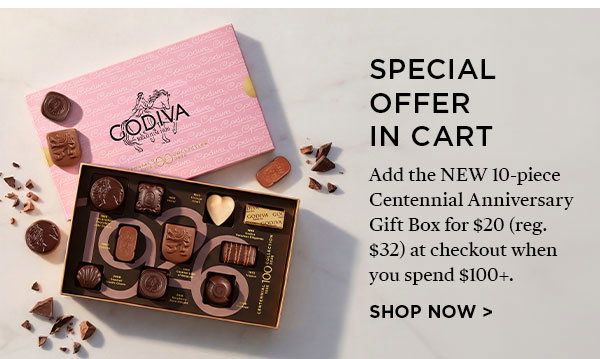 SPECIAL OFFER IN CART NEW 10-PIECE CENTENNIAL ANNIVERSARY GIFT BOX FOR $20 WHEN YOU SPEND $100+ SHOP NOW>