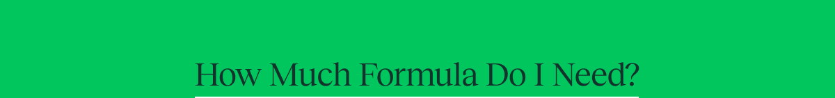 How Much Formula Do I Need?
