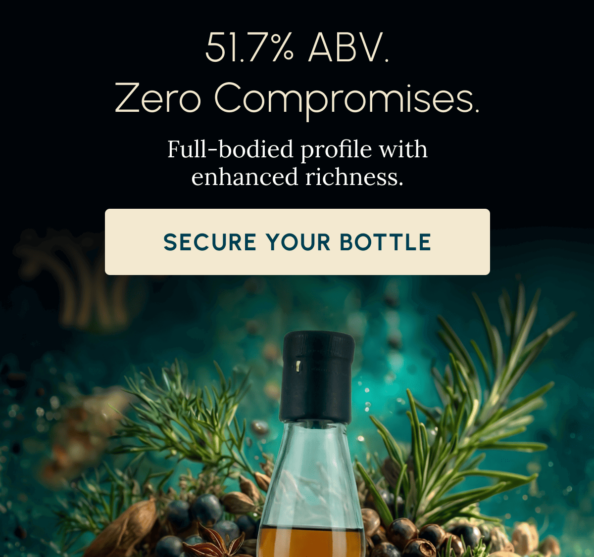 51.7% ABV. Zero Compromises. Full-bodied profile with enhanced richness. Secure Your Bottle