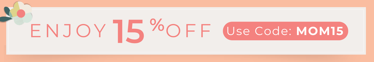 Enjoy 15% off. Use code: LOVEMOM