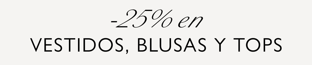 -25% en vestidos, blusas y tops