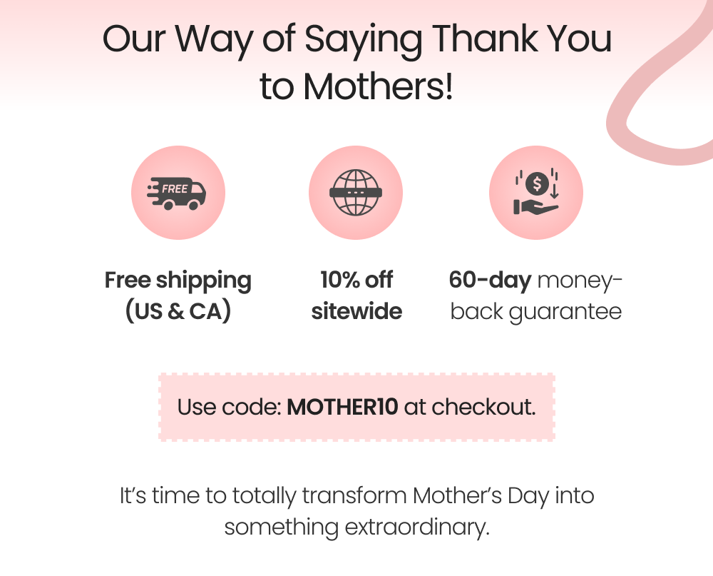 Our Way of Saying Thank You to Mothers!