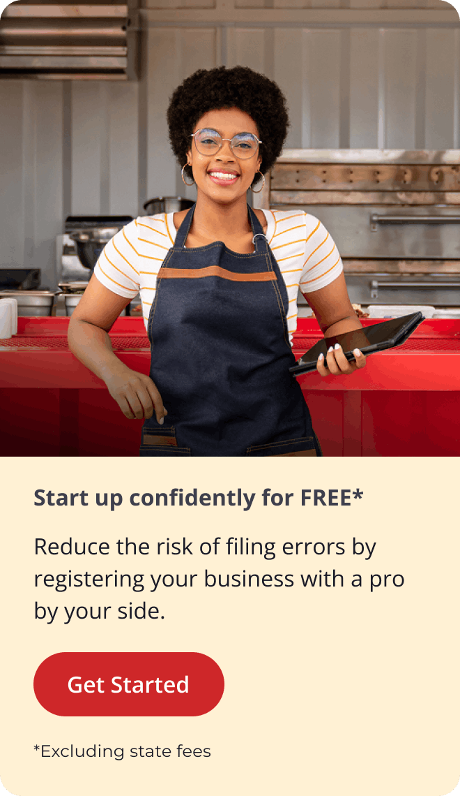 Start up confidently for FREE* | Reduce the risk of filing errors by registering your business with a pro by your side. | [Get Started] | *Excluding state fees