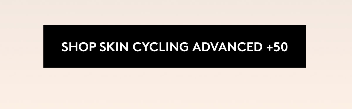 SHOP SKIN CYCLING ADVANCED +50