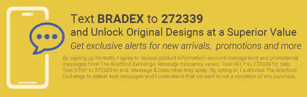 Text BRADEX to 272339 and Unlock Original Designs at a Superior Value - Get exclusive alerts for new arrivals, promotions and more